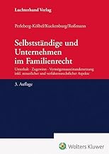 Selbstständige und Unternehmen im Familienrecht: Unterhalt – Zugewinn – Vermögensauseinandersetzung inkl. steuerlicher und verfahrensrechtlicher Aspekte